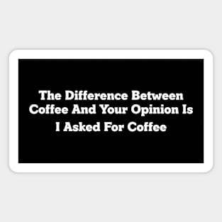 Coffee Vs Your Opinion Magnet